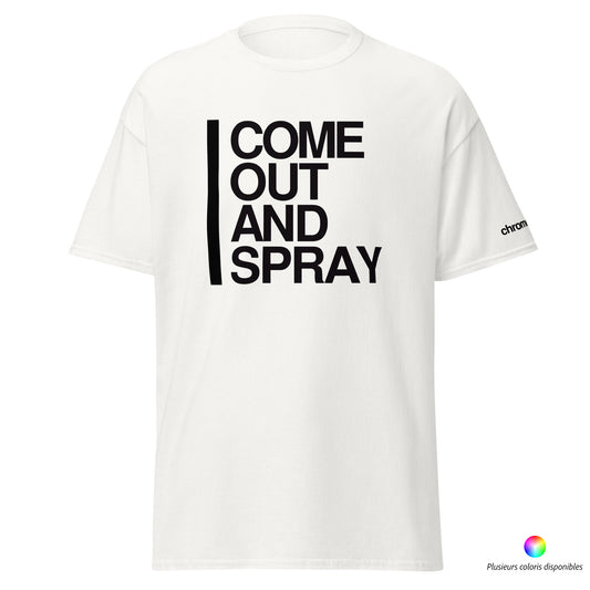 COME OUT AND SPRAY - T-shirt