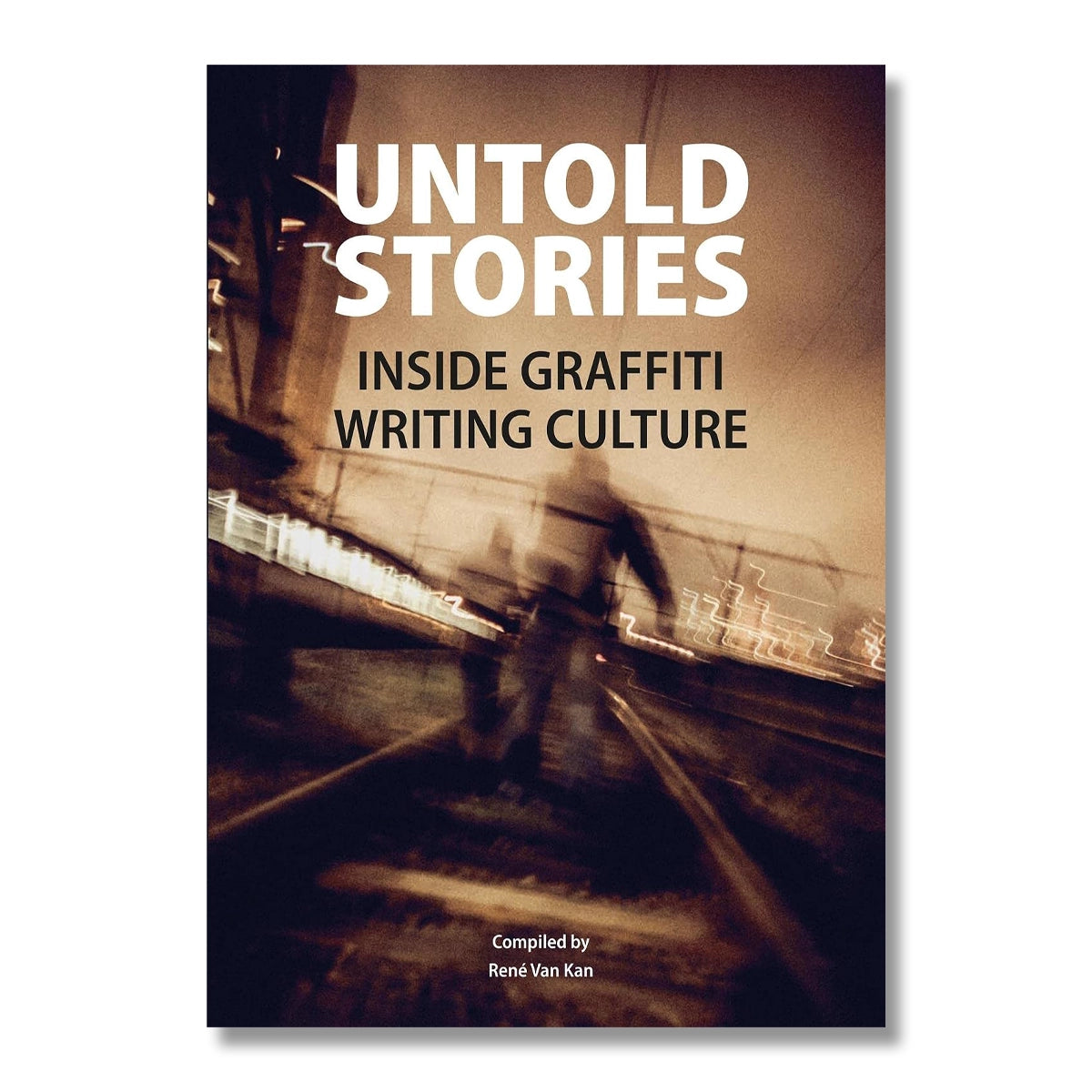 Untold Stories - Inside Graffiti Writing Culture